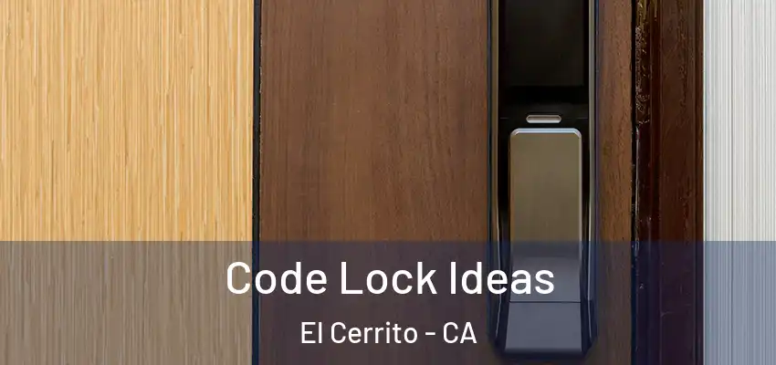  Code Lock Ideas El Cerrito - CA
