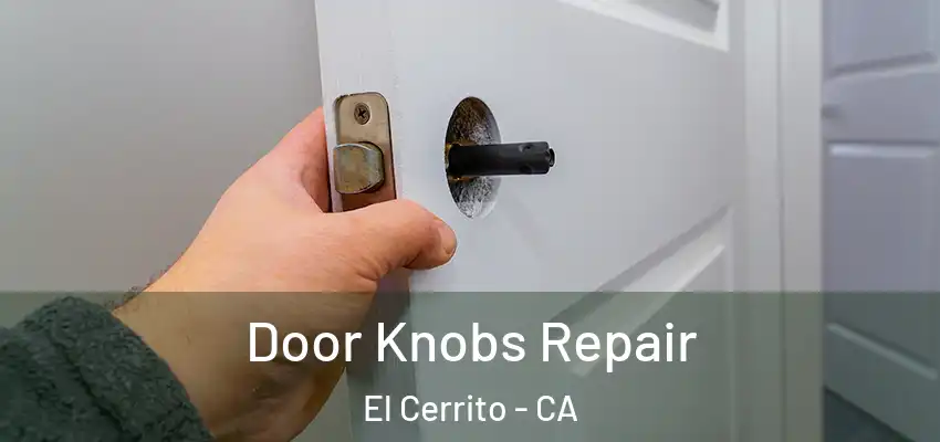  Door Knobs Repair El Cerrito - CA