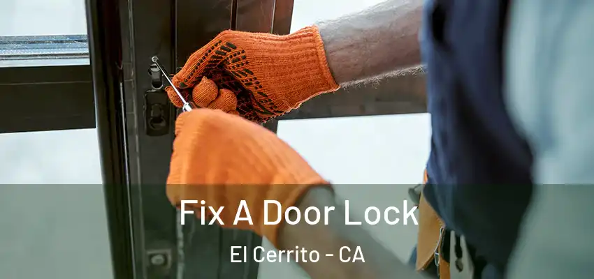  Fix A Door Lock El Cerrito - CA