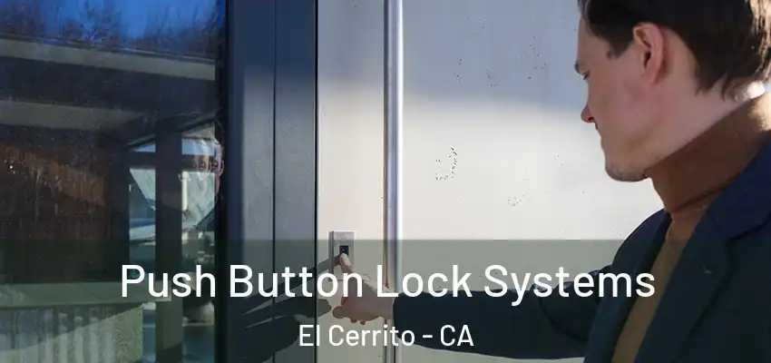  Push Button Lock Systems El Cerrito - CA