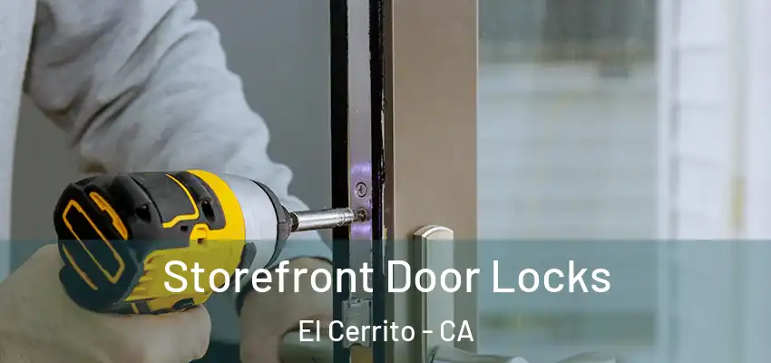  Storefront Door Locks El Cerrito - CA